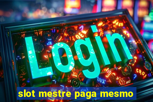 slot mestre paga mesmo